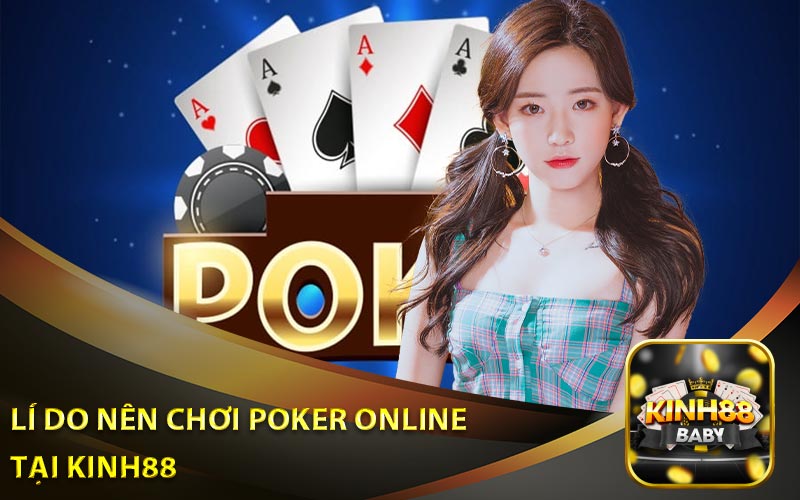 Lí Do Nên Chơi Poker Online Tại Nhà Cái Kinh88