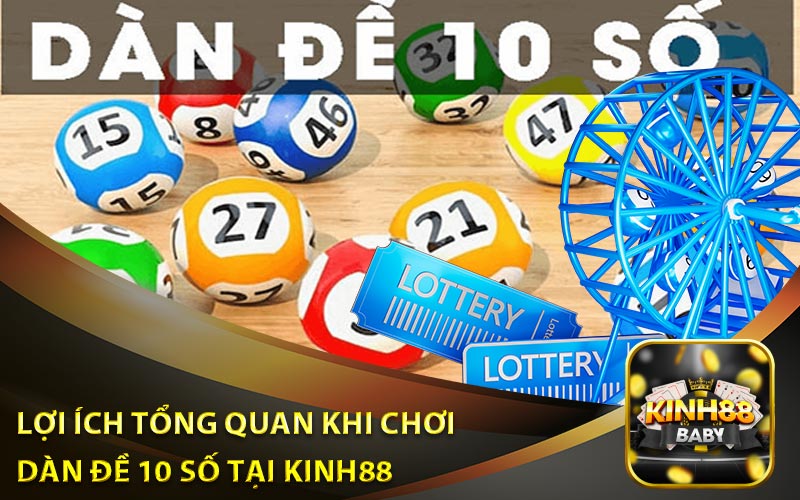 Lợi Ích Tổng Quan Khi Chơi Dàn Đề 10 Số Tại Nhà Cái Kinh88