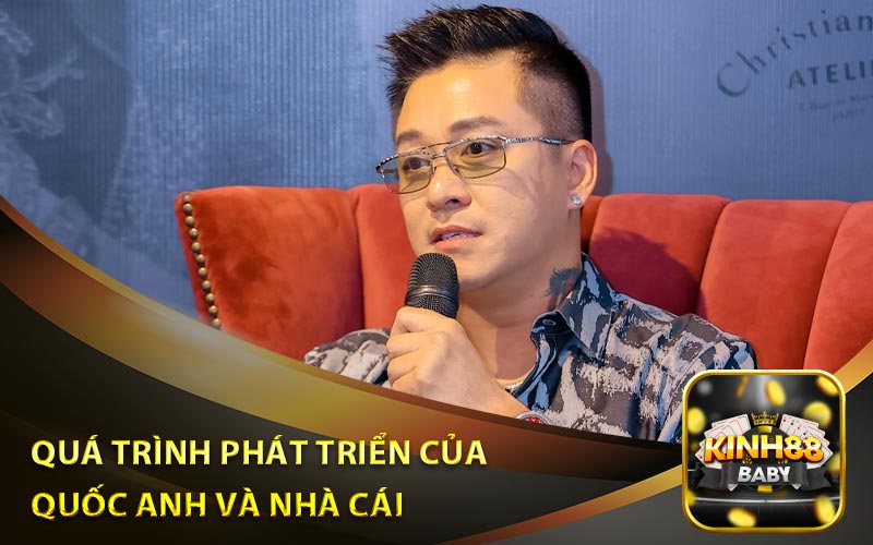 Quá Trình Phát Triển Của CEO Quốc Anh Và Nhà Cái